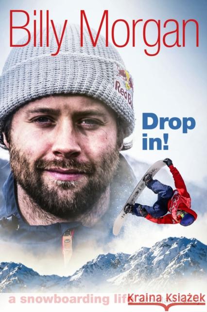 Drop In!: A Snowboarding Life Billy Morgan Mark Turley 9781785315428 Pitch Publishing Ltd - książka