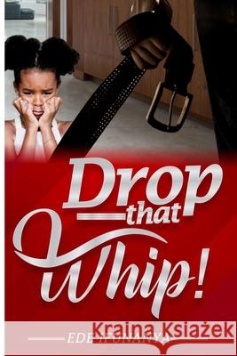 Drop That Whip! Ede Ifunanya Ede 9798507054244 Independently published - książka