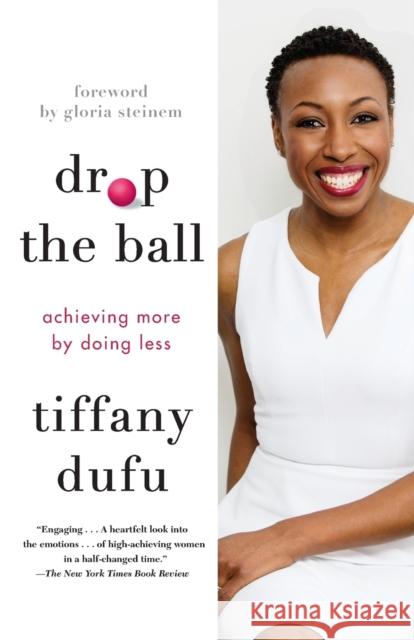 Drop the Ball: Achieving More by Doing Less Dufu, Tiffany 9781250071767 Flatiron Books - książka