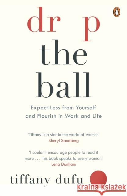 Drop the Ball: Expect Less from Yourself and Flourish in Work & Life Dufu, Tiffany 9780241973127 Penguin Books Ltd - książka