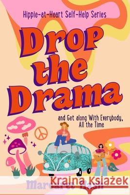 Drop the Drama!: How to get along with everybody, all the time Margaret Nash 9781718699007 Createspace Independent Publishing Platform - książka