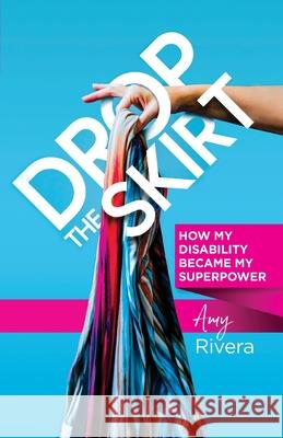 Drop the Skirt Amy Rivera 9781737000808 Amy Rivera & Associates - książka