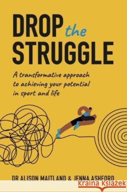 Drop The Struggle: A Transformative Approach to Achieving Your Potential In Sport and Life Jenna Ashford 9781914110269 Sequoia Books - książka