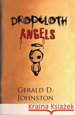 Dropcloth Angels MR Gerald D. Johnston 9780986820205 Freakshine Press - książka