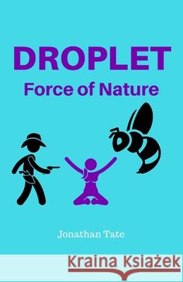 Droplet: Force of Nature Jonathan J. Tate 9781719935319 Independently Published - książka