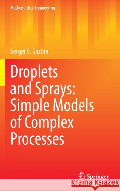 Droplets and Sprays: Simple Models of Complex Processes Sergei S. Sazhin 9783030997458 Springer International Publishing - książka