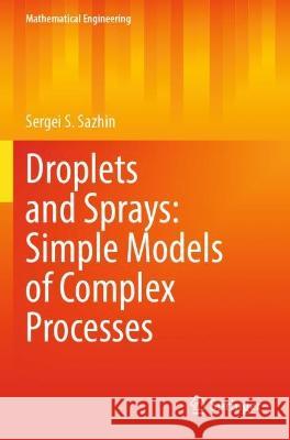 Droplets and Sprays: Simple Models of Complex Processes Sergei S. Sazhin 9783030997489 Springer International Publishing - książka