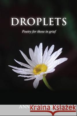 Droplets: Poetry for those in grief Anne Peterson 9781515088554 Createspace Independent Publishing Platform - książka