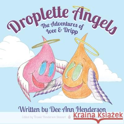 Droplette Angels: The Adventures of Ivee and Dripp Dee Ann Henderson Tressie Henderson Stewart Jeff Scates 9781953596079 Publishing Portal - książka