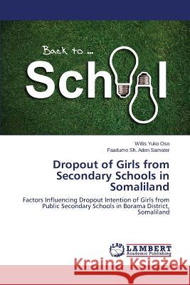 Dropout of Girls from Secondary Schools in Somaliland Yuko Oso Willis 9783659695636 LAP Lambert Academic Publishing - książka