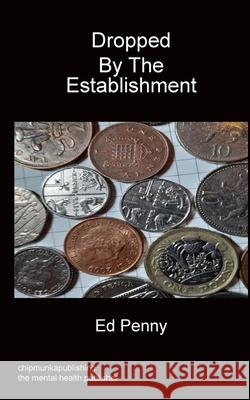 Dropped By The Establishment Ed Penny 9781783825837 Chipmunka Publishing - książka