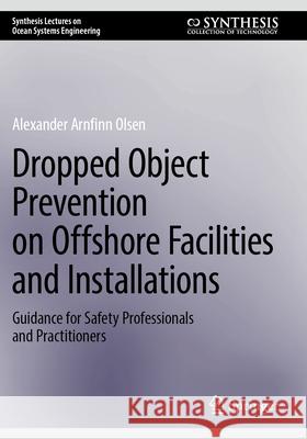 Dropped Object Prevention on Offshore Facilities and Installations Alexander Arnfinn Olsen 9783031616198 Springer Nature Switzerland - książka
