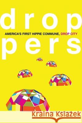 Droppers: America's First Hippie Commune, Drop City Mark Matthews 9780806140582 University of Oklahoma Press - książka