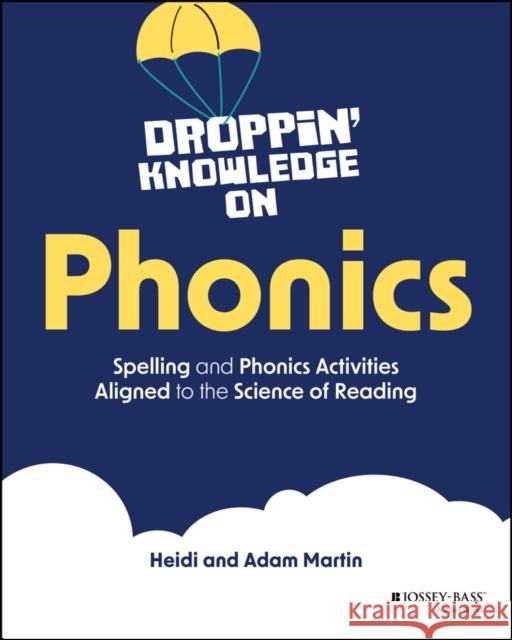 Droppin' Knowledge on Phonics: Spelling and Phonics Activities Aligned to the Science of Reading Adam Martin 9781394261505  - książka