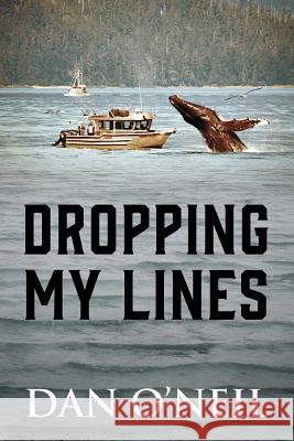 Dropping My Lines Dan O'Neil 9781478798729 Outskirts Press - książka