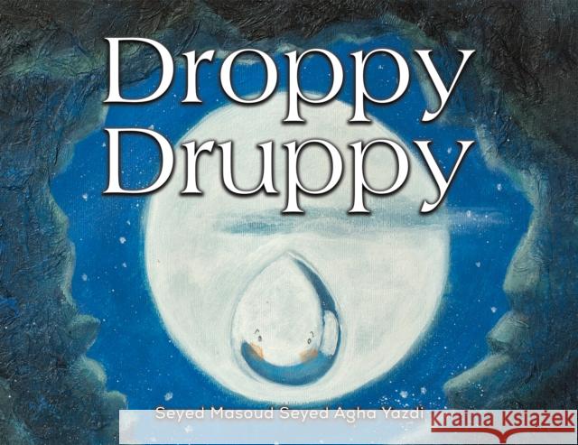 Droppy Druppy Seyed Masoud Seyed Agha Yazdi 9781035817405 Austin Macauley - książka
