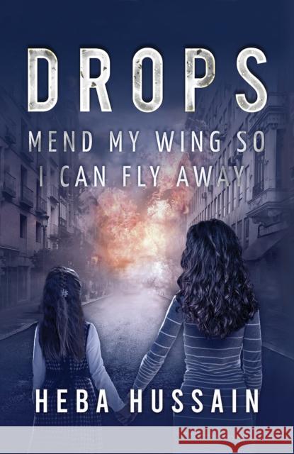 Drops: Mend My Wing so I Can Fly Away Heba Hussain 9789948716754 Austin MacAuley Publishers Fze - książka