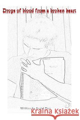 Drops of blood from a broken heart Carr, Angel 9780615749310 Angel Carr - książka