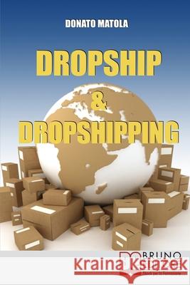 Dropship & Dropshipping: I Segreti per Rivendere Prodotti Altrui senza Affiliazioni Donato Matola 9788861740785 Bruno Editore - książka