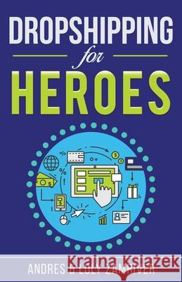 Dropshipping for Heroes Andres Zamriver, Loly Zamriver 9798201046118 Andres Zamriver - książka