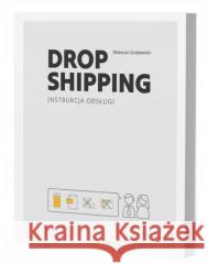 Dropshipping Instrukcja Obsługi Mateusz Grabowski 9788396833709 ITBT - książka