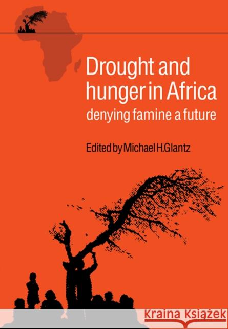 Drought & Hunger in Africa Glantz, Michael H. 9780521368391 Cambridge University Press - książka