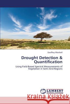 Drought Detection & Quantification Marshall Geoffrey 9783659410734 LAP Lambert Academic Publishing - książka