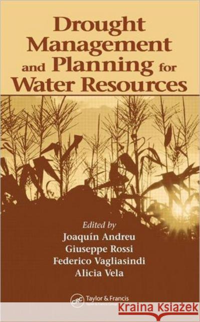 Drought Management and Planning for Water Resources Joaquin Andreu Vagliasindi Federico                     Alicia Vela Mayorga 9781566706728 CRC Press - książka