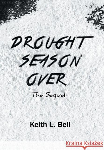 Drought Season Over: The Sequel Keith Bell 9781984509932 Xlibris Us - książka