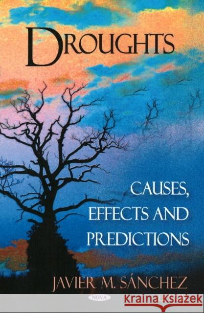 Droughts: Causes, Effects & Predictions Javier M Sánchez 9781604562859 Nova Science Publishers Inc - książka