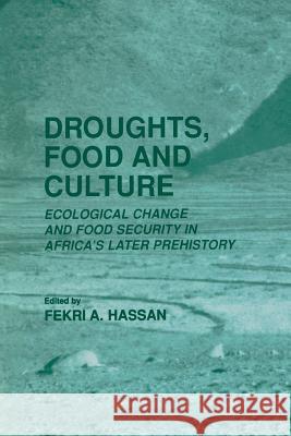 Droughts, Food and Culture: Ecological Change and Food Security in Africa's Later Prehistory Hassan, Fekri a. 9781441933805 Not Avail - książka