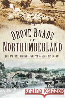 Drove Roads of Northumberland Richard Carlton 9780752442303  - książka