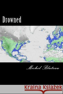 Drowned: Drowned Michel Bluteau 9781974233403 Createspace Independent Publishing Platform - książka