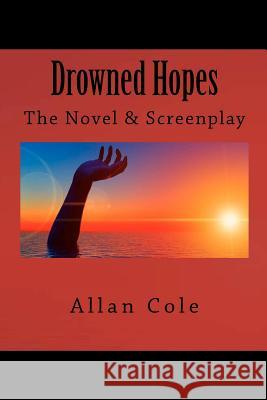 Drowned Hopes: The Novel And Screenplay Cole, Allan George 9780615511979 Allan Cole - książka