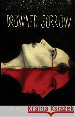 Drowned Sorrow Vanessa Morgan 9781502863898 Createspace - książka