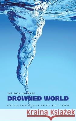 Drowned World: Pride / Anniversary Edition Sheldon L'Henaff 9781698708294 Trafford Publishing - książka