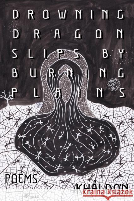 Drowning Dragon Slips by Burning Plains: Poems Khai Don 9781682831939 Texas Tech University Press - książka
