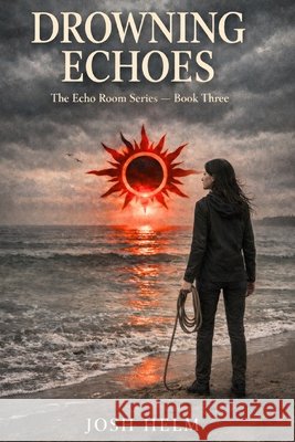 Drowning Echoes: Book 3 of The Echo Room Helm, Josh 9798242729421 Independently Published - książka