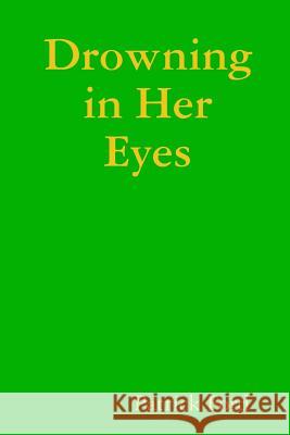 Drowning in Her Eyes Patrick Ford 9781291351323 Lulu.com - książka