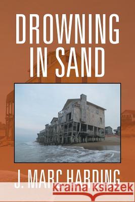 Drowning in Sand J Marc Harding 9781524511661 Xlibris - książka