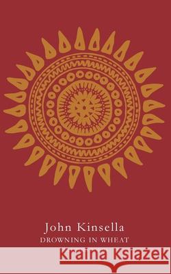 Drowning in Wheat John Kinsella 9781447221487 PICADOR - książka