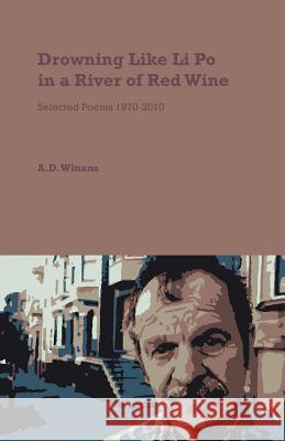 Drowning Like Li Po in a River of Red Wine A. D. Winans 9780977730094 Bottle of Smoke Press - książka