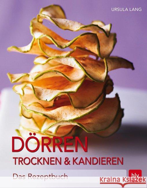 Dörren, Trocknen & Kandieren : Das Rezeptbuch Lang, Ursula 9783835414723 BLV Buchverlag - książka