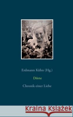 Dörte: Chronik einer Liebe Kühn, Erdmann 9783751952293 Books on Demand - książka