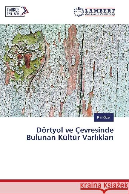 Dörtyol ve Çevresinde Bulunan Kültür Varl klar Özel, P r l 9783330068162 LAP Lambert Academic Publishing - książka