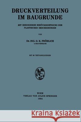 Druckverteilung Im Baugrunde: Mit Besonderer Berücksichtigung Der Plastischen Erscheinungen Fröhlich, Na 9783709197394 Springer - książka