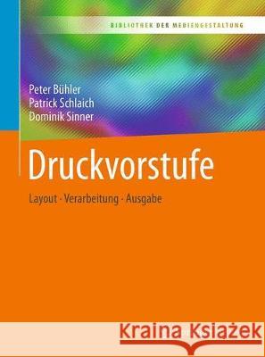 Druckvorstufe: Layout - Verarbeitung - Ausgabe Bühler, Peter 9783662546123 Vieweg+Teubner - książka