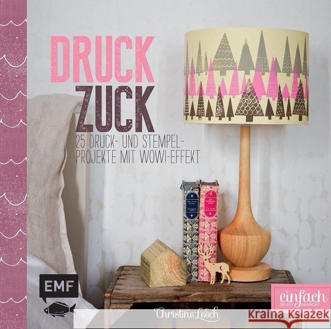 Druckzuck : 25 Druck- und Stempelprojekte mit Wow!-Effekt Leech, Christine 9783863552503 Edition Michael Fischer - książka