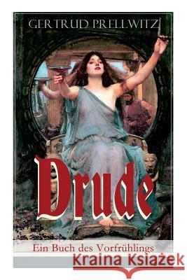 Drude - Ein Buch des Vorfr�hlings: Der neuen Jugend gewidmet (Ein phantastischer Roman) Gertrud Prellwitz 9788026862277 e-artnow - książka