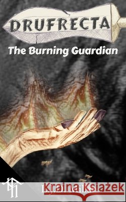 Drufrecta: The Burning Guardian L J D Millar 9798585475979 Independently Published - książka